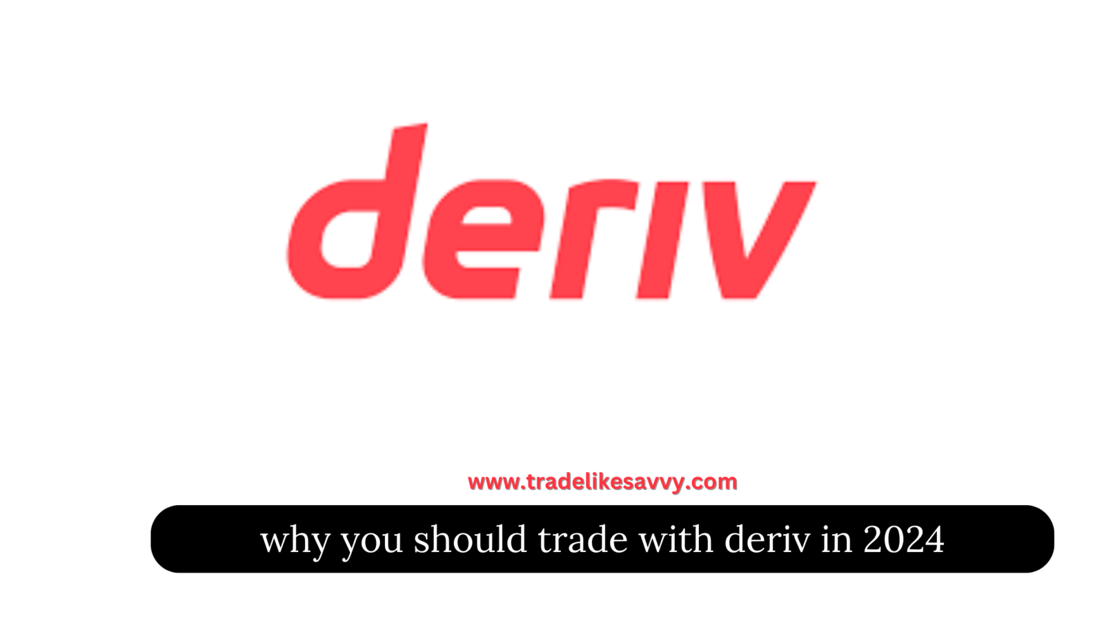 Why you should trade with Deriv